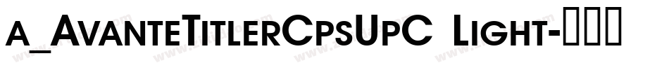 a_AvanteTitlerCpsUpC Light字体转换